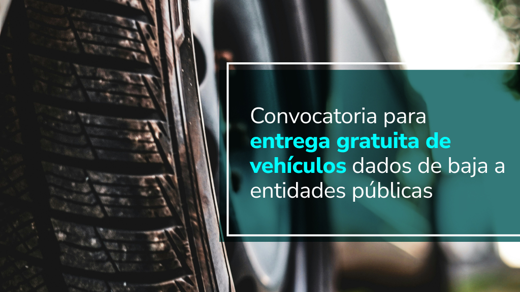 Banner con texto: Convocatoria para entrega gratuita de vehículos dados de baja a entidades públicas, sobre fondo de primer plano de una llanta.